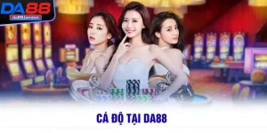 Cá Độ Tại DA88 – Tỷ Lệ Kèo Hấp Dẫn, Cược Nhanh Thắng Lớn