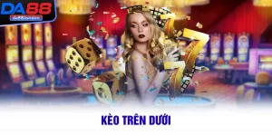 Kèo Trên Dưới Tại DA88 – Soi Kèo Chuẩn, Cược Nhanh Thắng Lớn